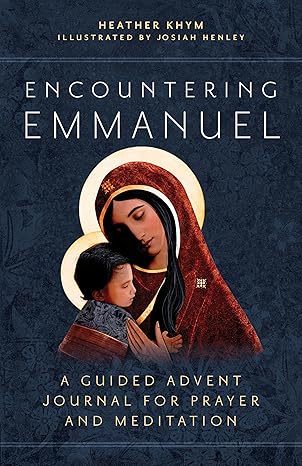 Encountering Emmanuel: A Guided Advent Journal for Prayer and Meditation