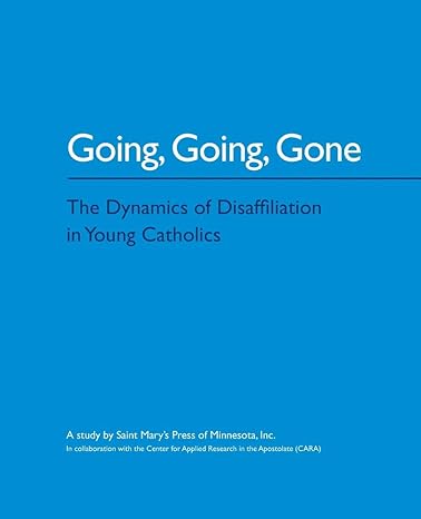 Going Going Gone: The Dynamics of Disaffiliation in Young Catholics