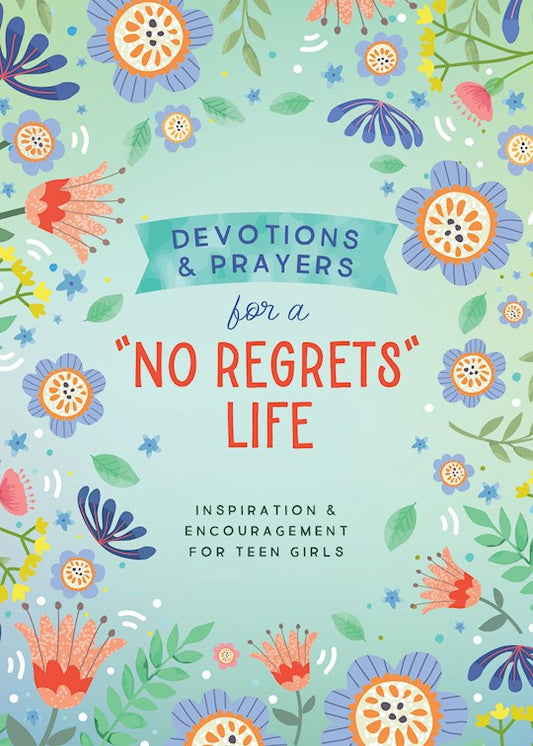 Devotions & Prayers for a "No Regrets" Life (Teen Girls)