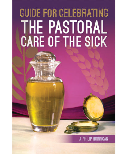 Guide for Celebrating the Pastoral Care of the Sick