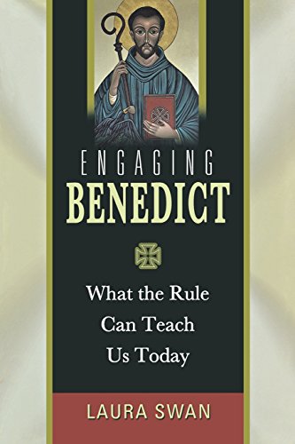 Engaging Benedict: What the Rule Can Teach Us Today