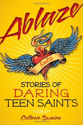 Ablaze: Stories of Daring Teen Saints