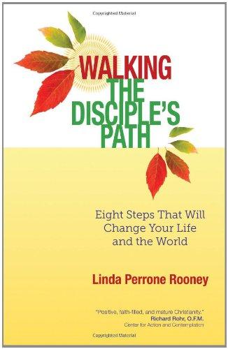 Walking the Disciple's Path: Eight Steps That Will Change Your Life and the World