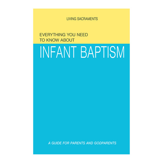 Everything you need to know about Infant Baptism