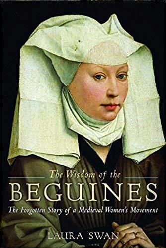 Wisdom of the Beguines Forgotten Story of Medieval Women's Movement