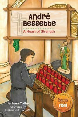 Andre Bessette A Heart of Strength   Saints  & Me Series