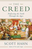 Creed: Professing the Faith Through the Ages