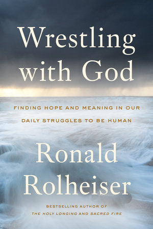 Wrestling With God -    Ronald Rolheiser